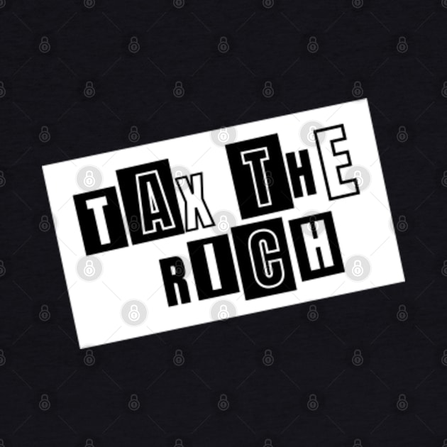 Tax the Rich - Anticapitalism Tax Fraud Activist Gift by MayaMay